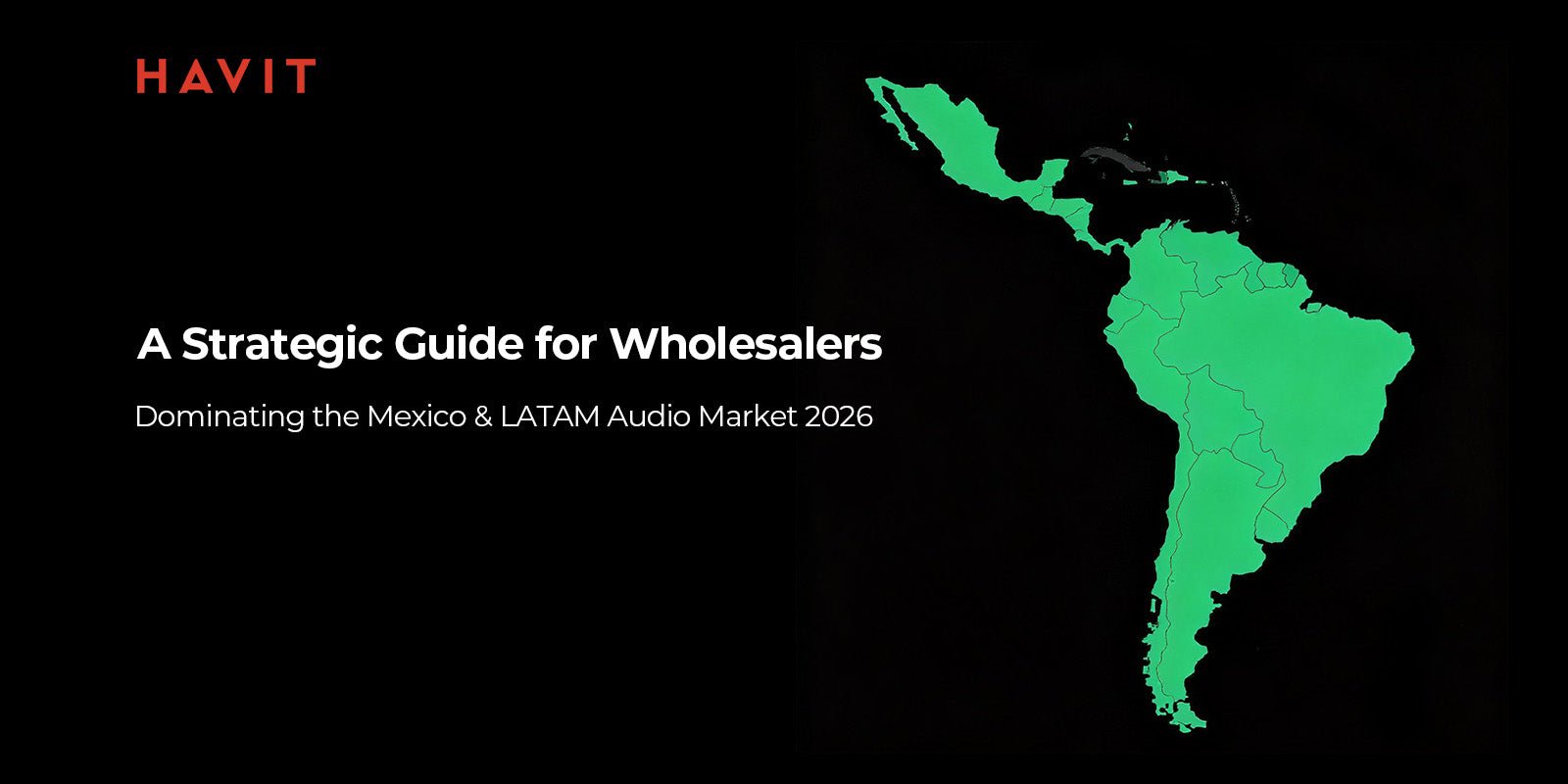 Mexico & LATAM Audio Market 2026: B2B Wholesale Guide