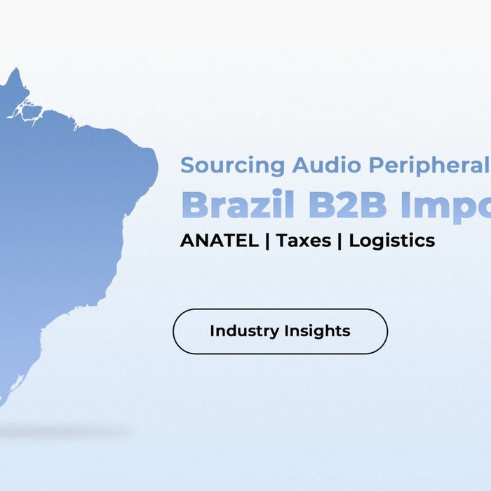 Sourcing Audio Peripherals for the Brazilian Market: How ANATEL Compliance, Dual-Tax Structure, and Logistics Failures Determine Your Distributor Margin
