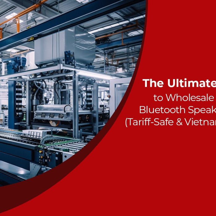The Ultimate 2026 Guide to Wholesale Headphones &amp; Bluetooth Speakers from China (Tariff-Safe &amp; Vietnam Alternatives)